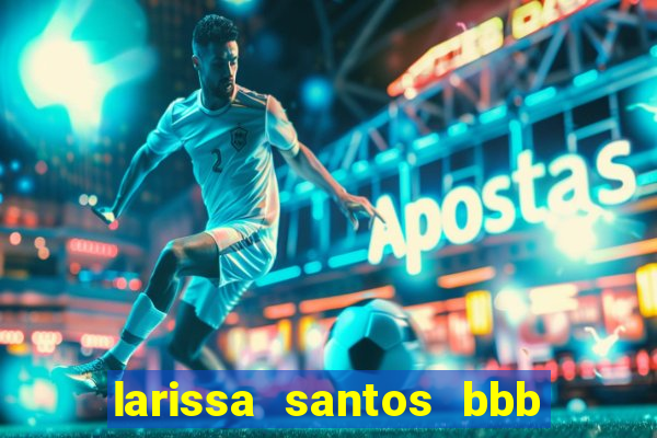 larissa santos bbb 23 pelada